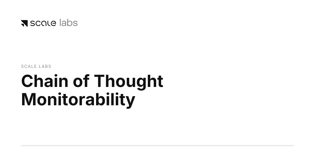 Chain of Thought Monitorability | Scale Labs